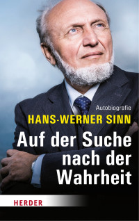 Sinn, Hans-Werner; — Auf der Suche nach der Wahrheit