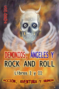 Paco Lorente — Demonios, ángeles y rock and roll. Libros I y II