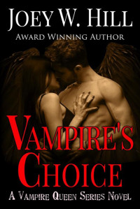 Joey W. Hill — Vampire's Choice: A Vampire Queen Series Novel