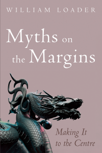 William Loader; — Myths on the Margins