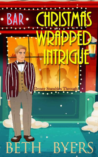 Beth Byers — Christmas Wrapped Intrigue (Denny Stumbles Through Mystery 2)