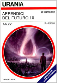 AA.VV. [Aa.vv.] — Appendici del Futuro 10