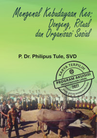 P. Dr. Philipus Tule, SVD. — Mengenal Kebudayaan Keo: Dongeng, Ritual dan Organisasi Sosial