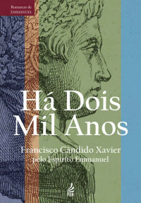 Francisco Cândido Xavier & Emmanuel (Espírito) — Há dois mil anos (Série Romances de Emmanuel)