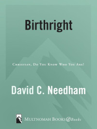 David C. Needham [Needham, David C.] — Birthright: Christian, Do You Know Who You Are? (Classic Critical Concern)