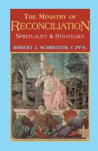 Robert J. Schreiter — Ministry of Reconciliation: Spirituality & Strategies