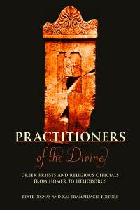 Unknown — Dignas, Beate, and Kai Trampedach, eds. Practitioners of the Divine