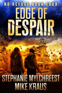 Stephanie Mylchreest & Mike Kraus — Edge of Despair: No Refuge Book 4: (A Post-Apocalyptic Survival Thriller Series)