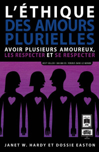 Janet W. Hardy et Dossie Easton — L’éthique des amours plurielles