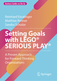 Reinhard Ematinger — Setting Goals With Lego® Serious Play®