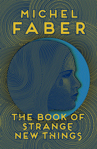 Michel Faber — The Book of Strange New Things