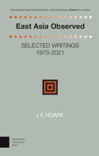 J. E. Hoare — East Asia Observed: Selected Writings 1973-2021