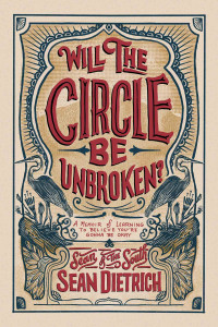 Sean Dietrich; — Will the Circle Be Unbroken?