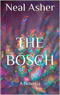 Neal Asher — The Bosch: A Novella (Polity Universe)