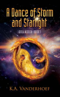 K.A. Vanderhoef — A Dance of Storm and Starlight: Dreamborn, Book I