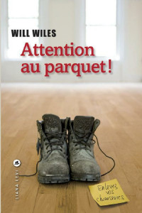 Will Wiles [Wiles, Will] — Attention au parquet !