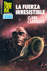 Clark Carrados — La fuerza irresistible