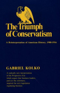 Gabriel Kolko — Triumph of Conservatism