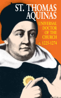 Anonymous — St. Thomas Aquinas: Universal Doctor of the Church (1225-1274)