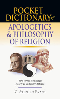 Evans, C. Stephen — Pocket Dictionary of Apologetics & Philosophy of Religion