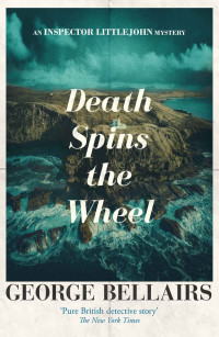 George Bellairs — Death Spins the Wheel (The Inspector Littlejohn Mysteries Book 22)