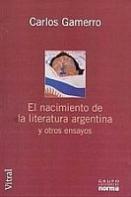 Carlos Gamerro — El nacimiento de la literatura argentina y otros ensayos