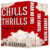 A. K. Alexander [Alexander, A. K.] — Chills & Thrills: Three Novel Box Set