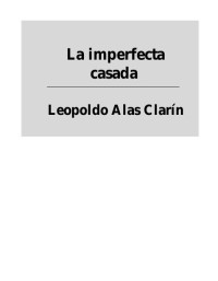 Leopoldo Alas Clarín — La imperfecta casada