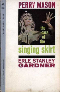 Erle Stanley Gardner — The Case of the Singing Skirt