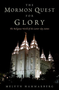 Hammarberg, Melvyn — The Mormon Quest for Glory