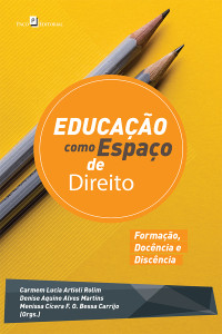 Carmem Lucia Artioli Rolim;Denise Aquino Alves Martins;Menissa Ccera F. O. Bessa Carrijo ; & Denise Aquino Alves Martins & Menissa Cícera F. O. Bessa Carrijo (orgs.) — Educao como Espao de Direito