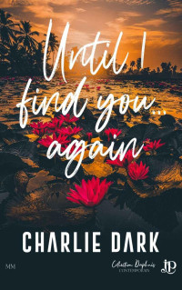 Charlie Dark — Until I find you...again