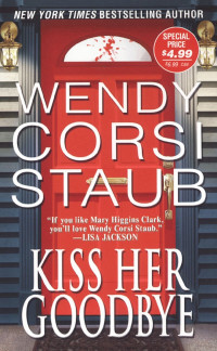 Wendy Corsi Staub — Kiss Her Goodbye