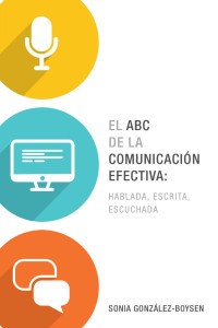 Sonia González - Boysen — El ABC de la comunicación efectiva: hablada, escrita y escuchada