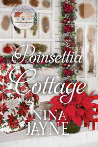 Nina Jayne — Poinsettia Cottage: Holiday Cottage Series