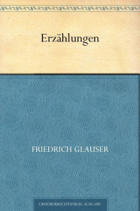 Glauser, Friedrich — Erzählungen