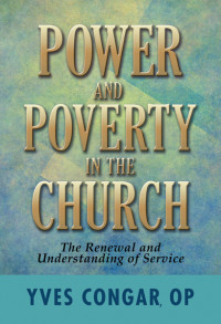 Yves Congar, OP; — Power and Poverty in the Church: The Renewal and Understanding of Service