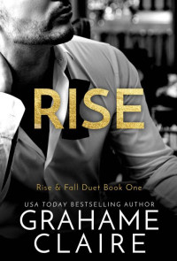 Grahame Claire — Rise: Rise & Fall Duet Book 1 (Shaken 3)