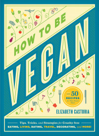 Elizabeth Castoria — How to Be Vegan