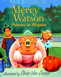 Kate DiCamillo — Mercy Watson Princess in Disguise