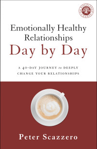 Peter Scazzero; — Emotionally Healthy Relationships Day by Day