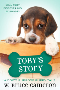 Cameron, W. Bruce — [A Dog's Purpose Puppy Tales 01] • Toby's Story