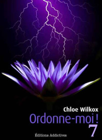 Wilkox, Chloe — Ordonne-moi ! volume 7 (French Edition)