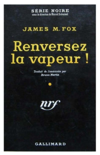 James M. Fox — Renversez la vapeur !