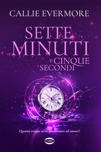 Callie Evermore — Sette minuti e cinque secondi