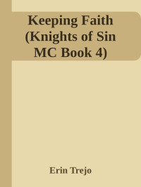 Erin Trejo — Keeping Faith (Knights of Sin MC Book 4)