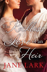 Jane Lark [Lark, Jane] — The Reckless Love of an Heir