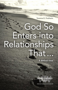 Terence E. Fretheim; — God_So_Enters_Into_Relationships_That.indd