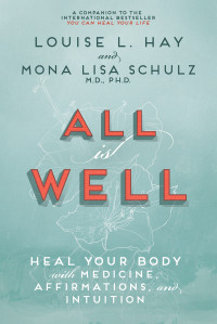 Louise Hay & Mona Lisa Schulz — All Is Well