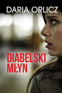 Daria Orlicz — Diabelski młyn